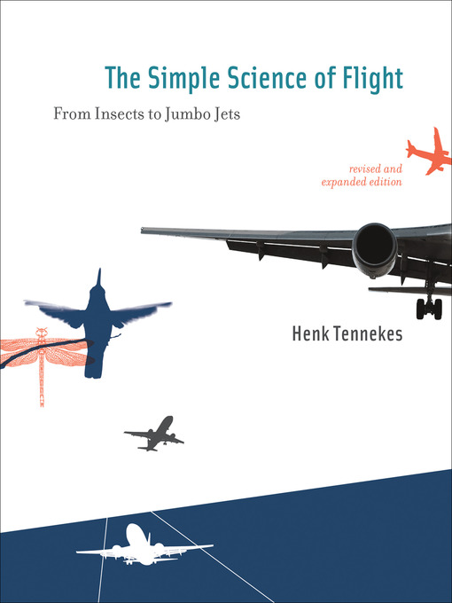 Title details for The Simple Science of Flight, revised and expanded edition by Henk Tennekes - Available
